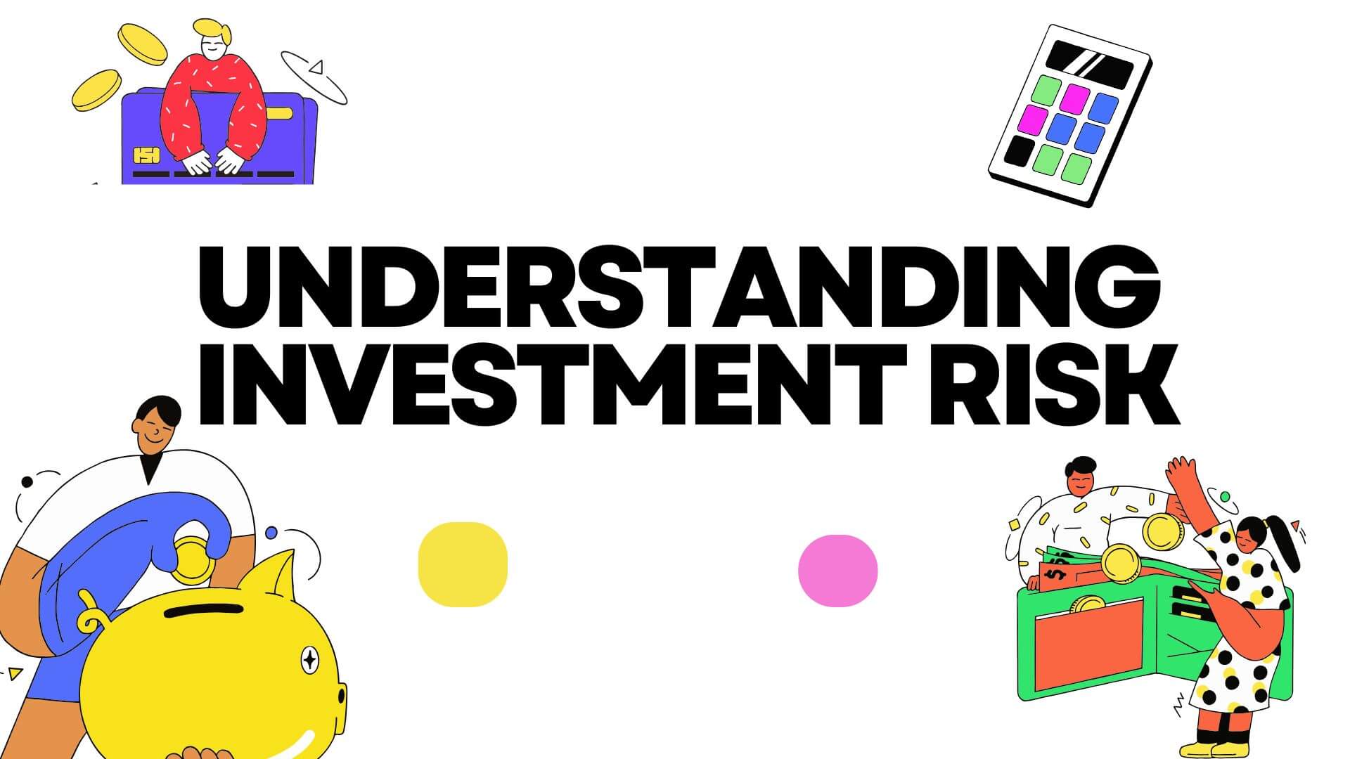 Understanding Investment Risk, A Simple Guide to Building Your Wealth
