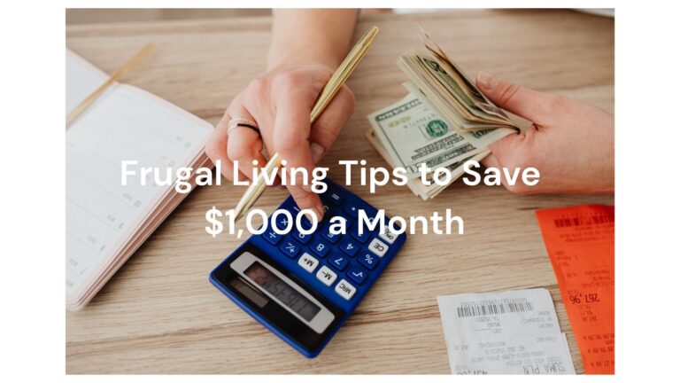 Frugal Living Tips to Save $1,000 a Month