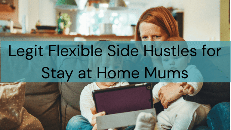 20 Legit Flexible Side Hustles for Stay-at-Home Mums