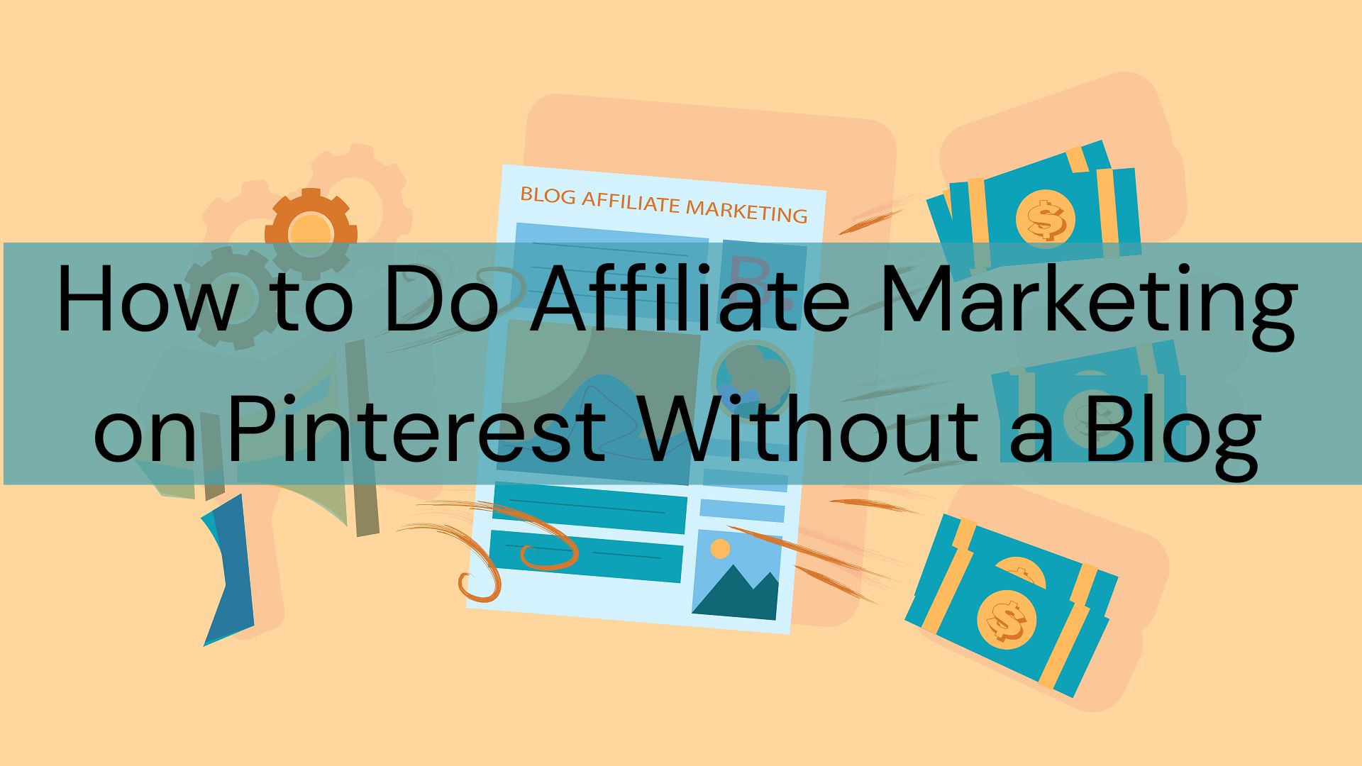 How to Do Affiliate Marketing on Pinterest Without a Blog