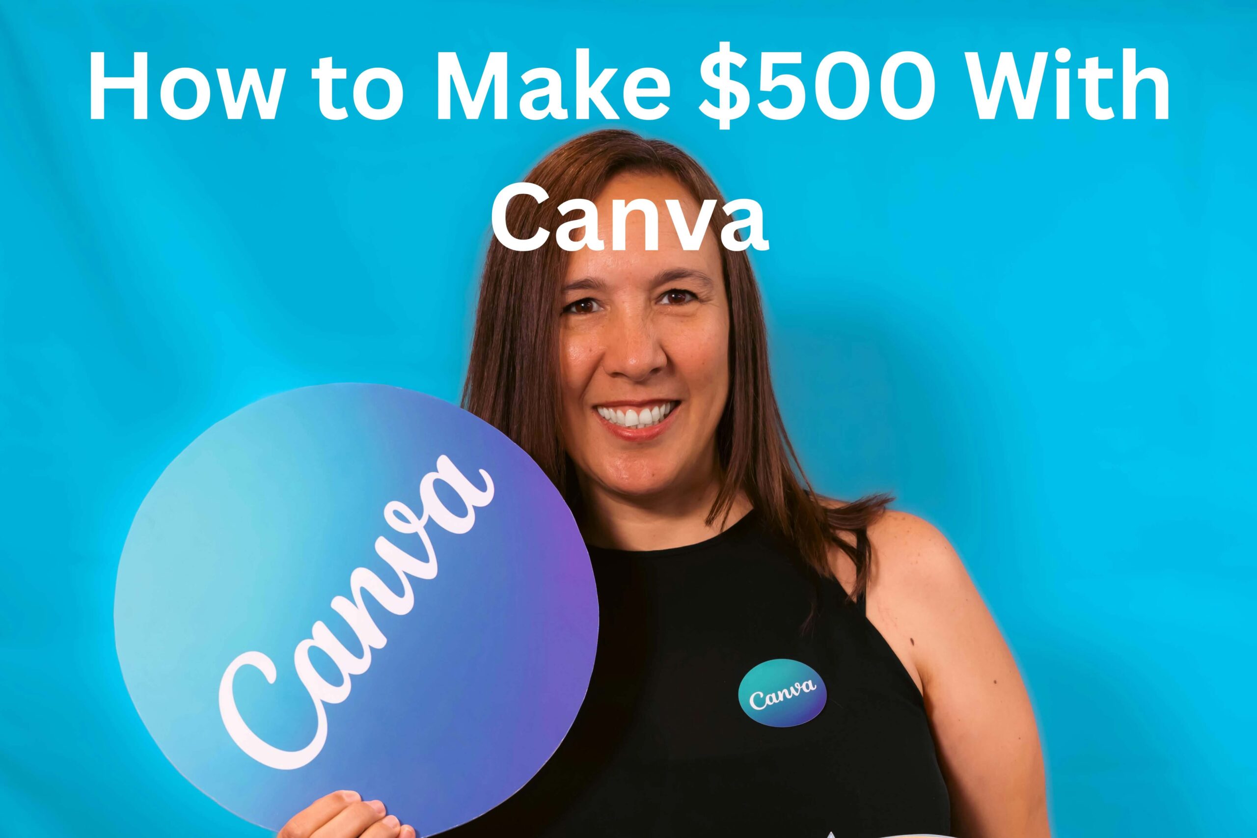 How to Make $500 With Canva: